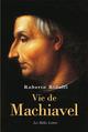 VIE DE MACHIAVEL 